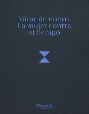 Mirar de nuevo. La mujer contra el tiempo