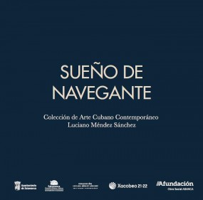 Sueño de navegante. Colección de Arte Cubano Contemporáneo Luciano Méndez Sánchez [A Coruña, 2023]